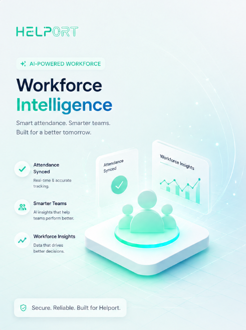 Helport AI — AI-Powered Workforce Intelligence. Smart attendance. Smarter teams. Built for a better tomorrow. Attendance Synced, Smarter Teams, Workforce Insights. Secure. Reliable. Built for Helport.
